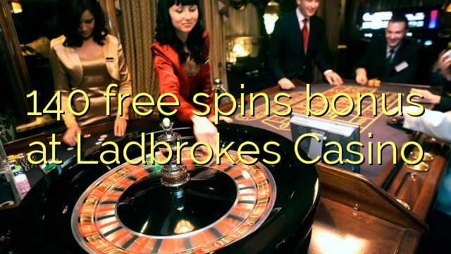 140 free spins bonus at Ladbrokes Casino