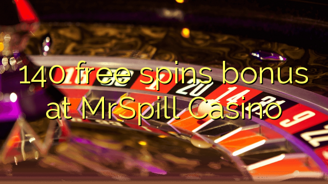 140 free spins bonusu MrSpill Casino