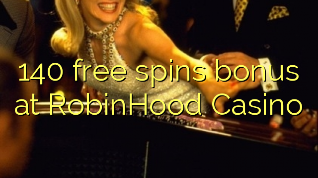140 free spins bonus at RobinHood Casino