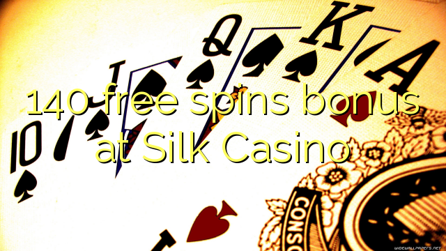 140 free spins bonus at Silk Casino