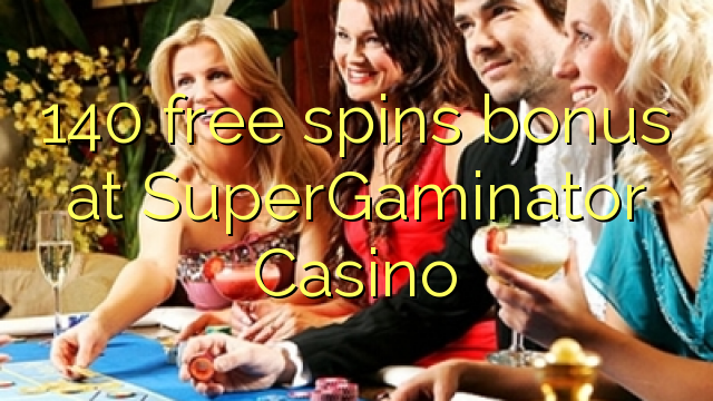 140 free spins bonus at SuperGaminator Casino