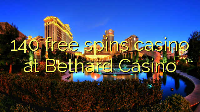 140 free spins casino at Bethard Casino