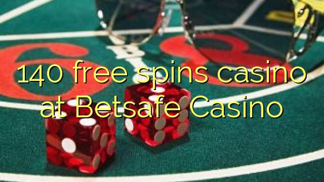 140 free spins casino at Betsafe Casino