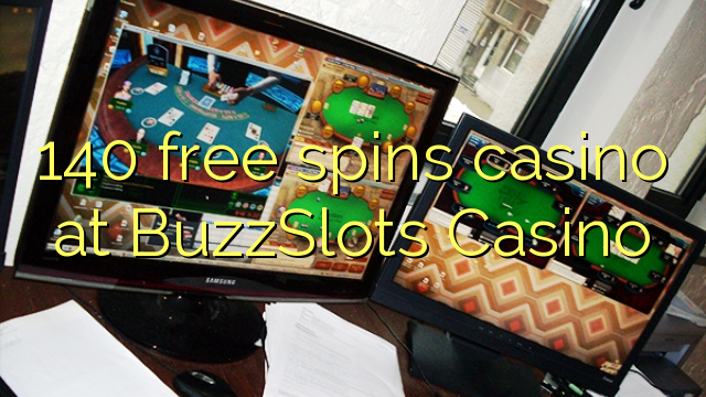 140 free spins casino at BuzzSlots Casino