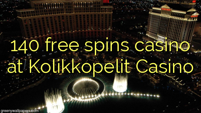 140 gratis spinn casino på Kolikkopelit Casino