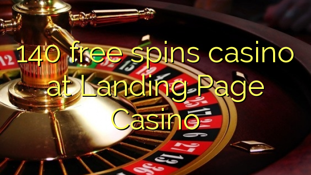 140 free spins casino at Landing Page Casino