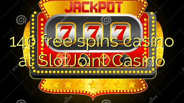 140 უფასო ტრიალებს კაზინო SlotJoint Casino