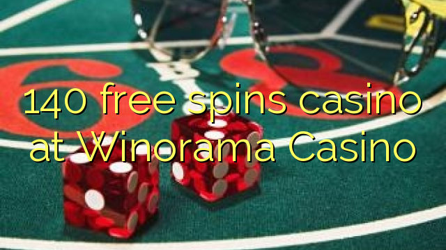 140 free spins casino at Winorama Casino