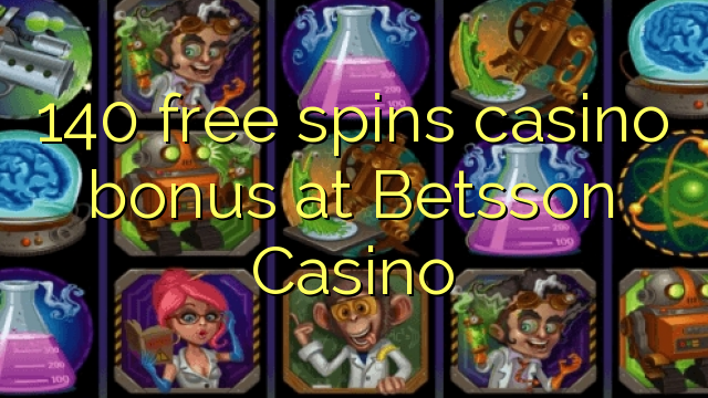 140 free spins casino bonus at Betsson Casino