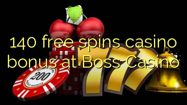 140 free spins casino bonus at Boss  Casino