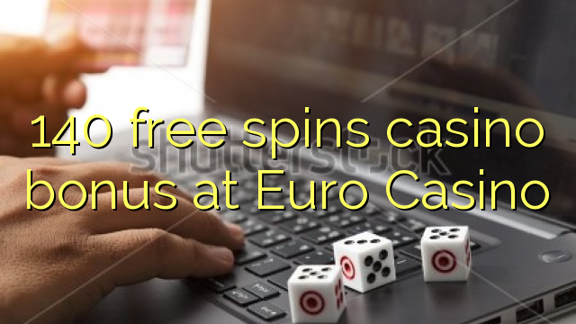 140 besplatno pokreće casino bonus u Euro Casinou