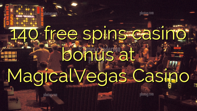 140 free spins casino bonus at MagicalVegas Casino