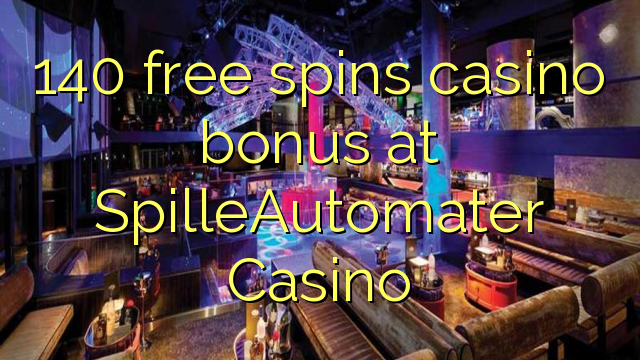 140 ຟຣີຫມຸນຄາສິໂນຢູ່ SpilleAutomater Casino