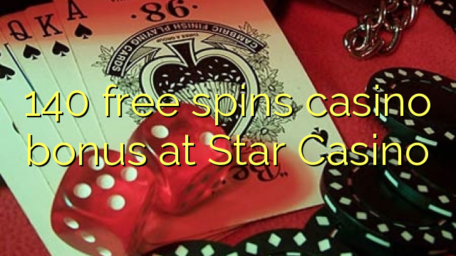 140 free spins casino bonus at Star Casino