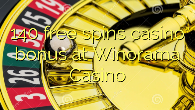 140 free giliran bonus casino ing Winorama Casino