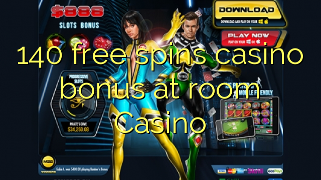 140 free spins casino bonus at room Casino