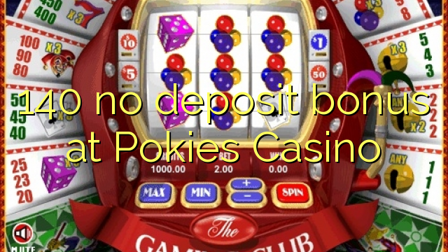 140 no deposit bonus at Pokies Casino