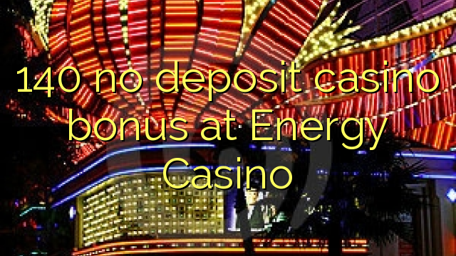 140 no deposit casino bonus at Energy Casino