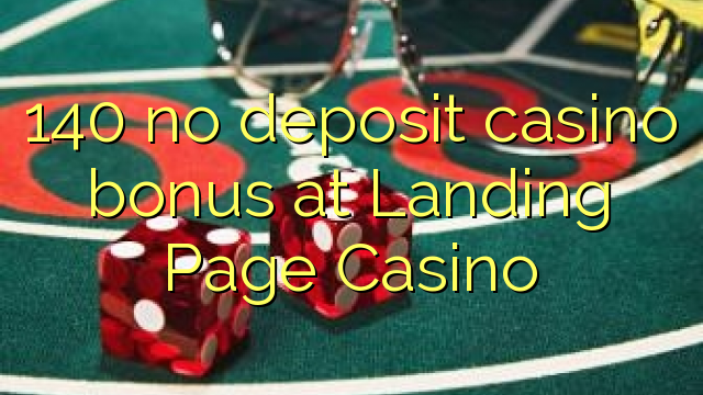 140 no deposit casino bonus at Landing Page Casino