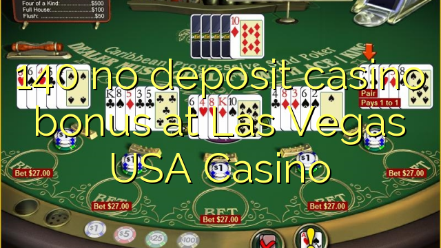 140 walay deposit casino bonus sa Las Vegas USA Casino