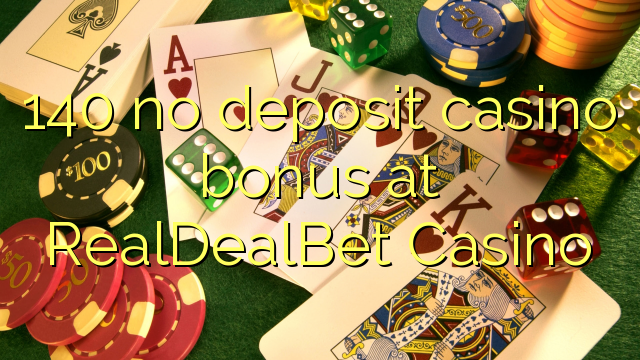 140 no deposit casino bonus at RealDealBet Casino