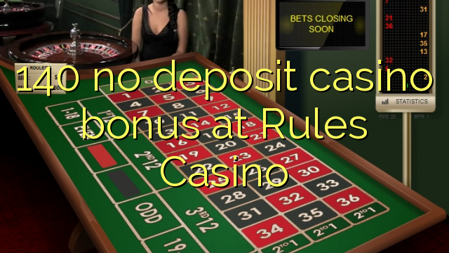140 palibe gawo kasino bonasi pa Malamulo Casino