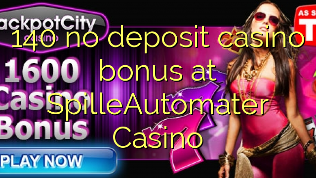 140 SpilleAutomater Casino hech depozit kazino bonus