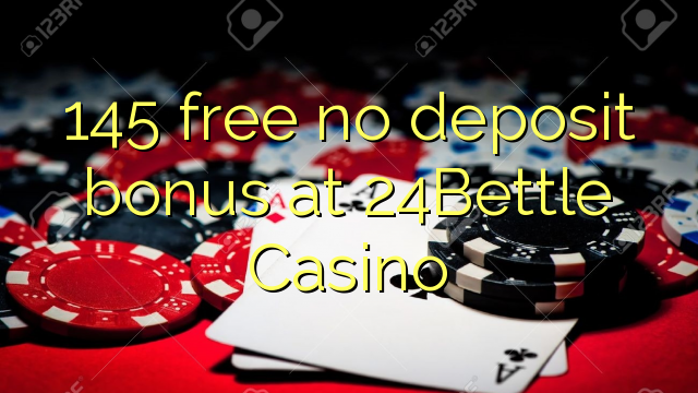 145 free no deposit bonus at 24Bettle Casino