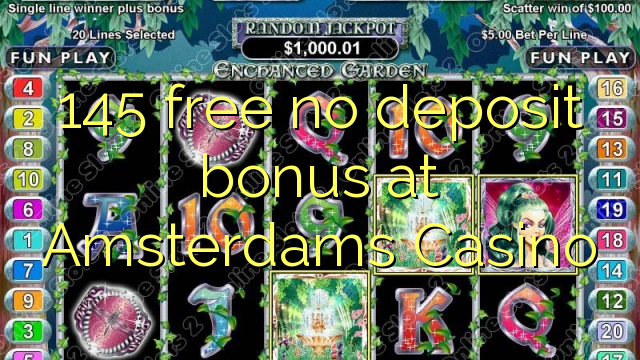 145 free no deposit bonus at Amsterdams  Casino