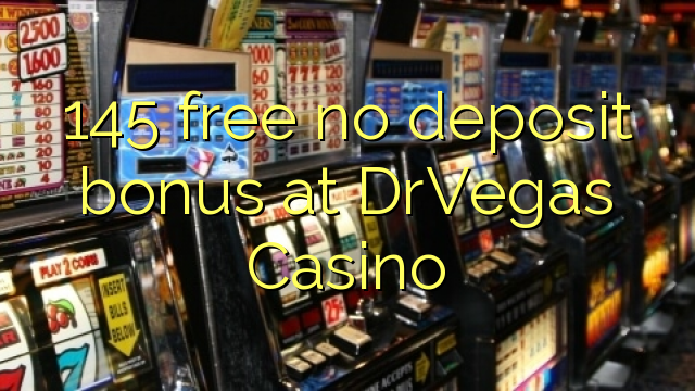 145 free no deposit bonus at DrVegas Casino