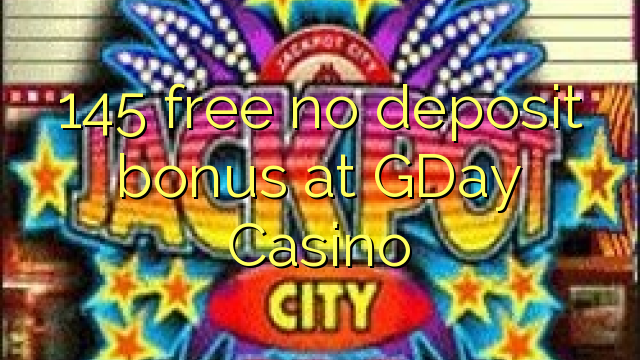 145 free no deposit bonus at GDay  Casino