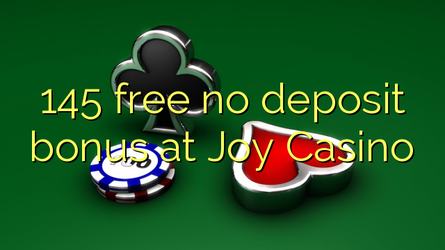 145 free no deposit bonus at Joy  Casino