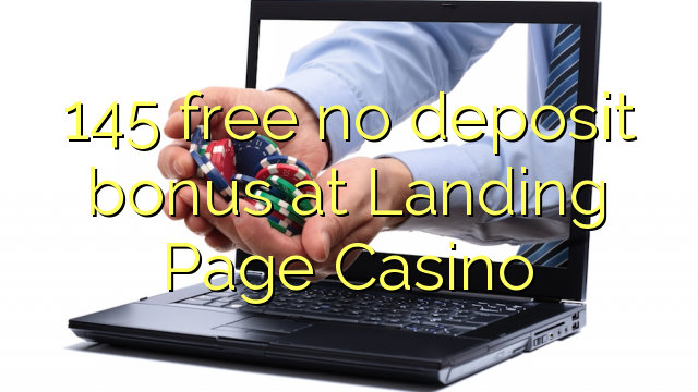 145 free no deposit bonus at Landing Page Casino