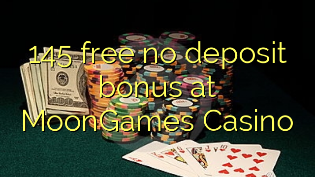 145 free no deposit bonus at MoonGames Casino