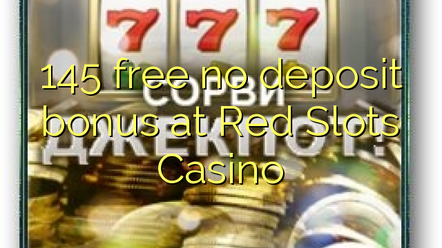 145 free no deposit bonus at Red Slots Casino