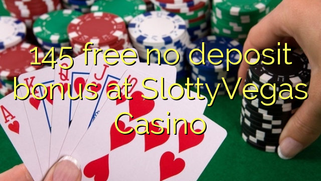 145 free no deposit bonus at SlottyVegas Casino