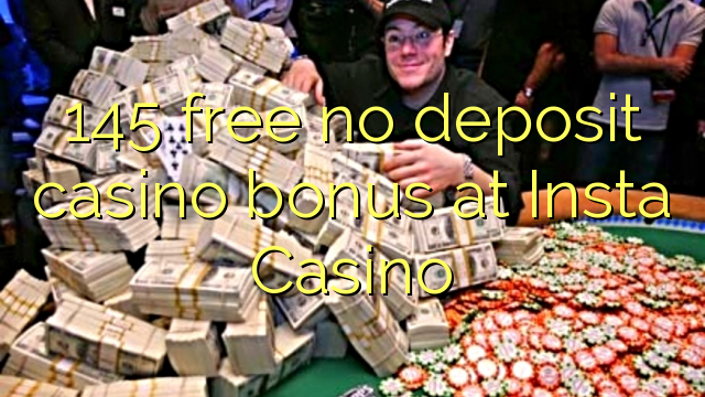 145 free no deposit casino bonus at Insta  Casino