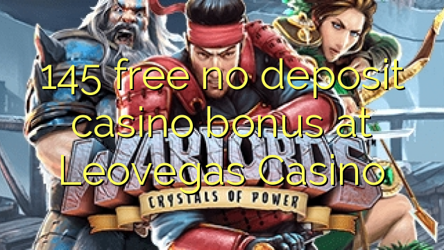 145 free no deposit casino bonus at Leovegas Casino