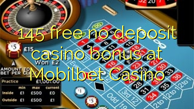 I-145 mahhala ayikho ibhonasi ye-casino ediphithi e-Mobilbet Casino