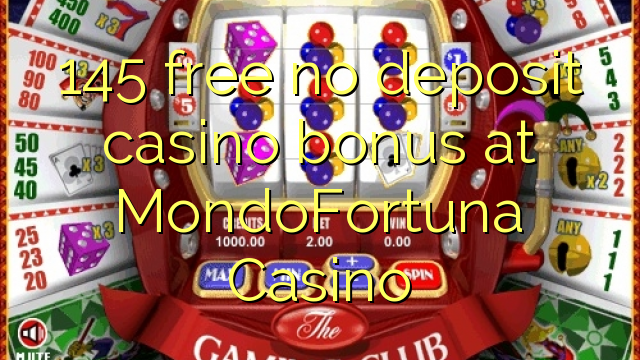 145 ngosongkeun euweuh bonus deposit kasino di MondoFortuna Kasino