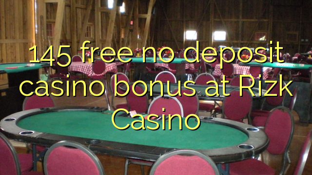 145 free no deposit casino bonus at Rizk Casino