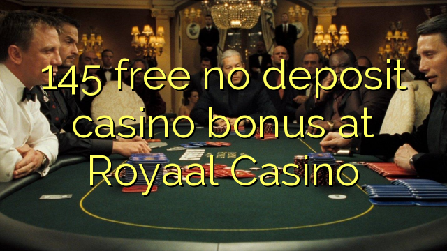 145 free no deposit casino bonus at Royaal  Casino