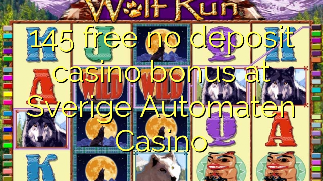 145 free no deposit casino bonus at Sverige Automaten Casino