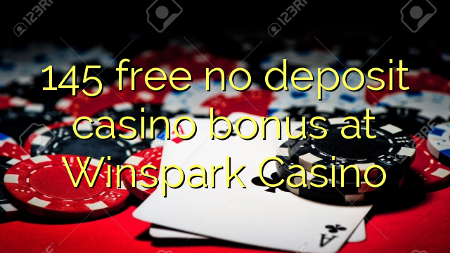 145 libreng walang deposit casino bonus sa Winspark Casino