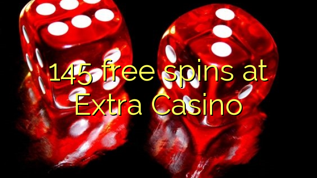 145 free spins at Extra Casino