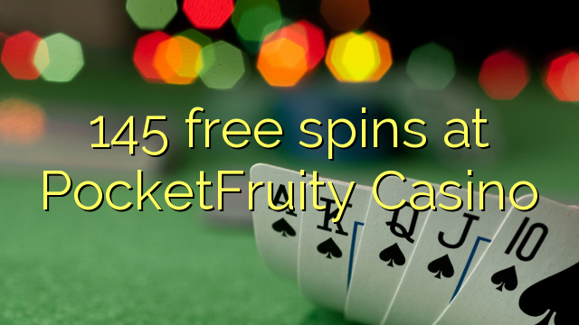 145 free spins at PocketFruity Casino