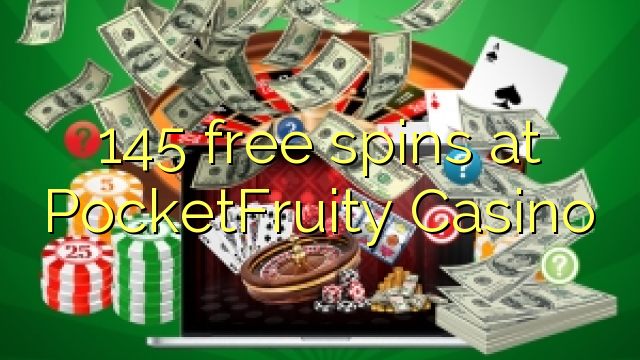 145 free spins at PocketFruity Casino