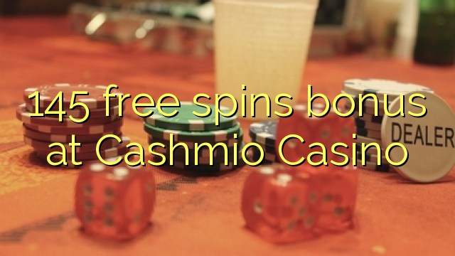 145 free spins bonus at Cashmio Casino