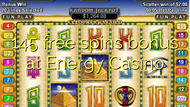 145 gratis spinn bonus på Energy Casino