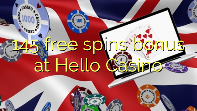 145 free spins bonus at Hello Casino